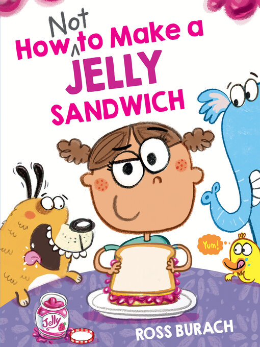 Title details for How NOT to Make a Jelly Sandwich by Ross Burach - Wait list